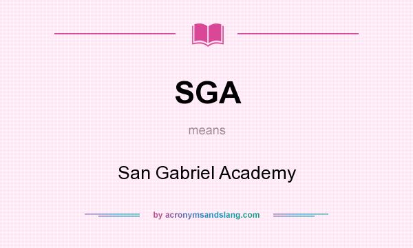 What does SGA mean? It stands for San Gabriel Academy