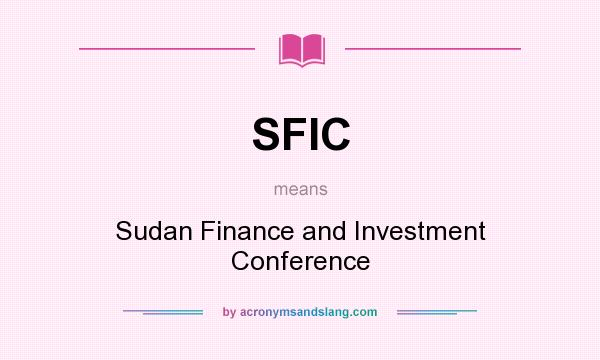 What does SFIC mean? It stands for Sudan Finance and Investment Conference