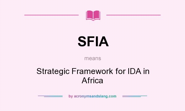 What does SFIA mean? It stands for Strategic Framework for IDA in Africa