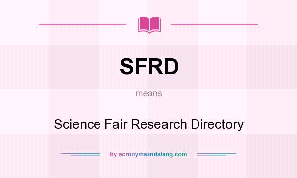 What does SFRD mean? It stands for Science Fair Research Directory
