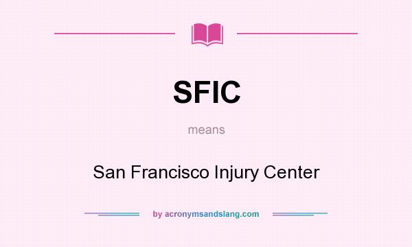 What does SFIC mean? It stands for San Francisco Injury Center
