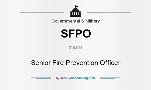 What does SFPO mean? It stands for Senior Fire Prevention Officer
