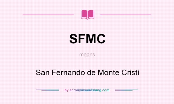 What does SFMC mean? It stands for San Fernando de Monte Cristi