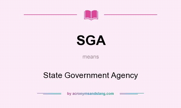 What does SGA mean? It stands for State Government Agency