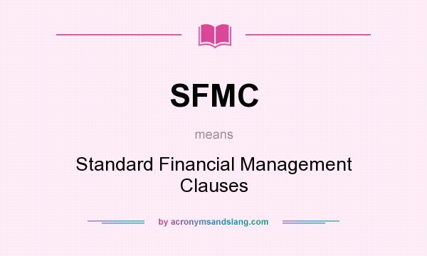 What does SFMC mean? It stands for Standard Financial Management Clauses