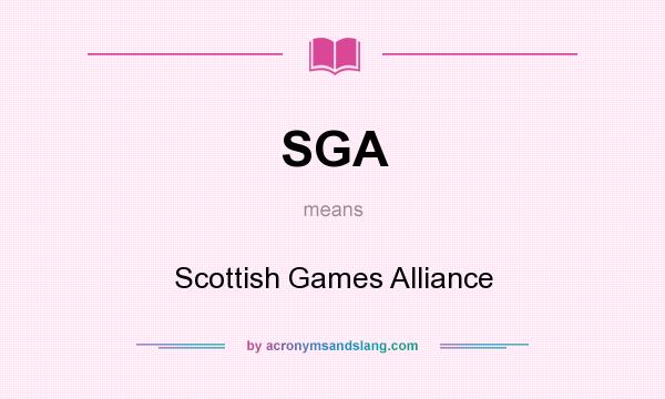 What does SGA mean? It stands for Scottish Games Alliance