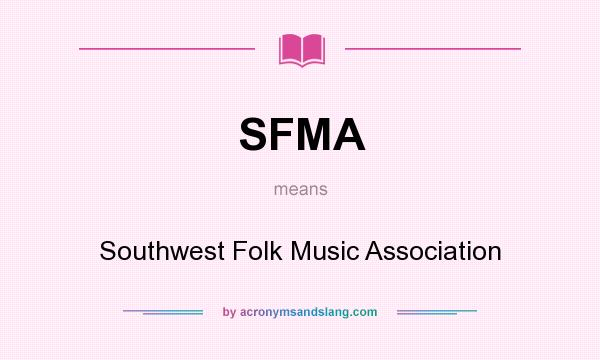 What does SFMA mean? It stands for Southwest Folk Music Association