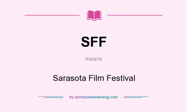 What does SFF mean? It stands for Sarasota Film Festival