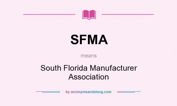 What does SFMA mean? It stands for South Florida Manufacturer Association