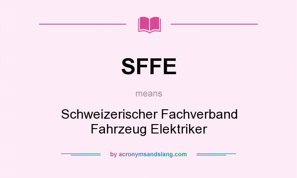 What does SFFE mean? It stands for Schweizerischer Fachverband Fahrzeug Elektriker