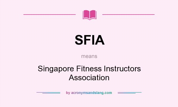 What does SFIA mean? It stands for Singapore Fitness Instructors Association