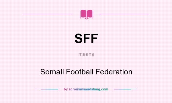 What does SFF mean? It stands for Somali Football Federation