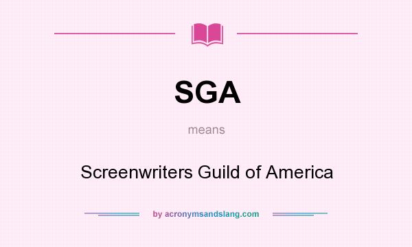 What does SGA mean? It stands for Screenwriters Guild of America
