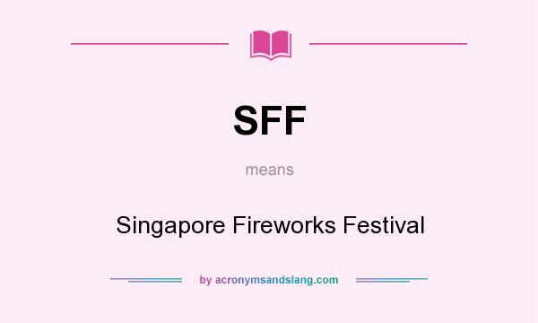 What does SFF mean? It stands for Singapore Fireworks Festival