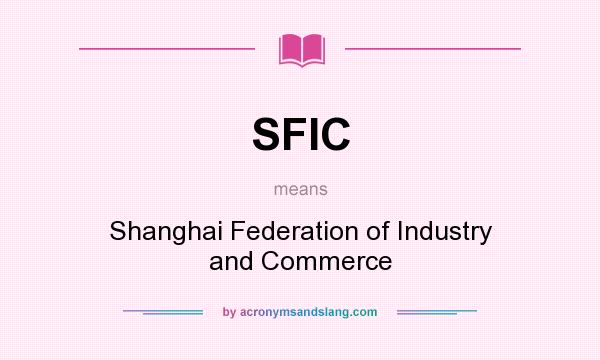 What does SFIC mean? It stands for Shanghai Federation of Industry and Commerce
