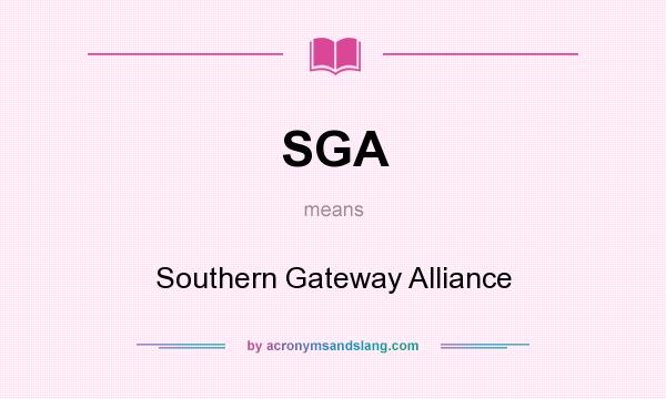 What does SGA mean? It stands for Southern Gateway Alliance