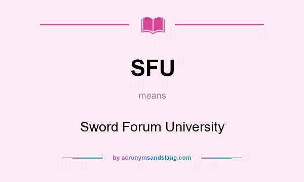 What does SFU mean? It stands for Sword Forum University
