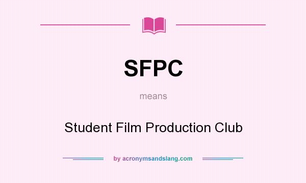 What does SFPC mean? It stands for Student Film Production Club