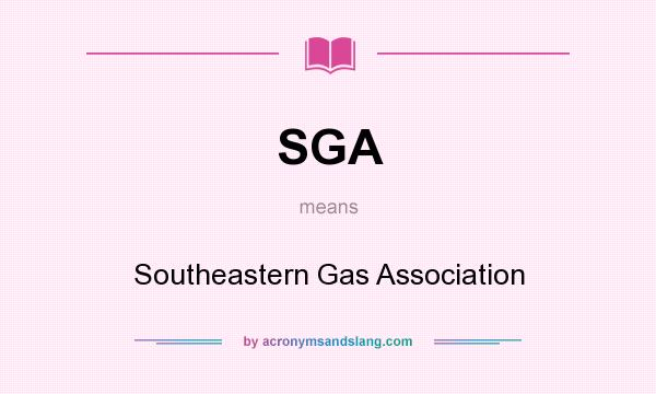 What does SGA mean? It stands for Southeastern Gas Association