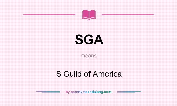 What does SGA mean? It stands for S Guild of America