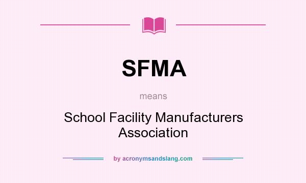 What does SFMA mean? It stands for School Facility Manufacturers Association