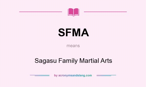 What does SFMA mean? It stands for Sagasu Family Martial Arts