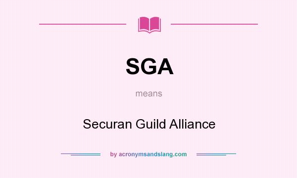 What does SGA mean? It stands for Securan Guild Alliance