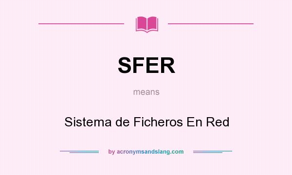 What does SFER mean? It stands for Sistema de Ficheros En Red