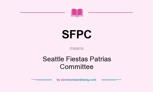 What does SFPC mean? It stands for Seattle Fiestas Patrias Committee