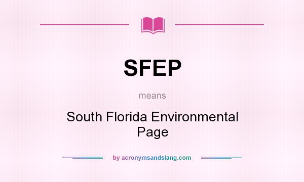 What does SFEP mean? It stands for South Florida Environmental Page