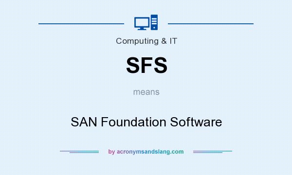 What does SFS mean? It stands for SAN Foundation Software