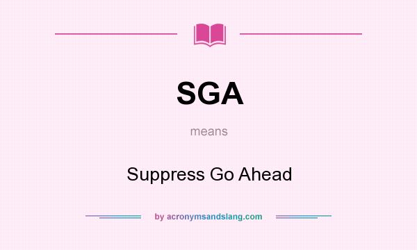 What does SGA mean? It stands for Suppress Go Ahead