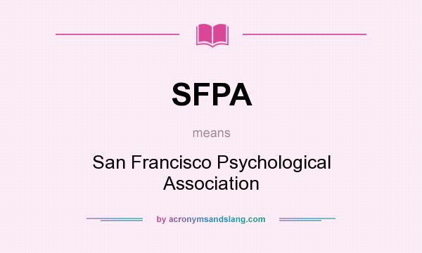 What does SFPA mean? It stands for San Francisco Psychological Association