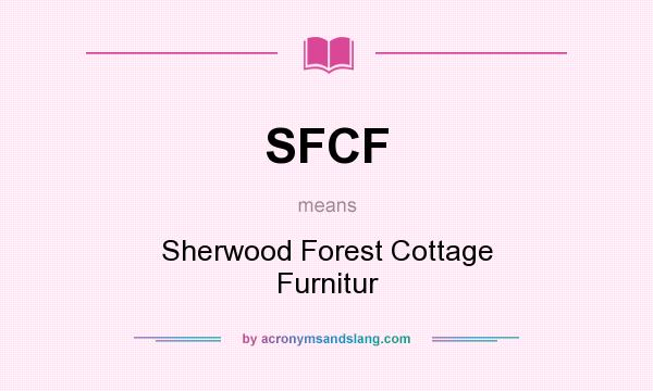 What does SFCF mean? It stands for Sherwood Forest Cottage Furnitur