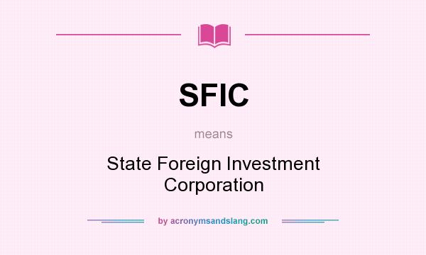 What does SFIC mean? It stands for State Foreign Investment Corporation