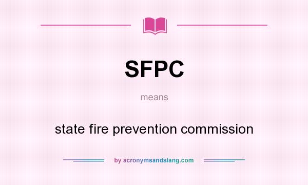 What does SFPC mean? It stands for state fire prevention commission