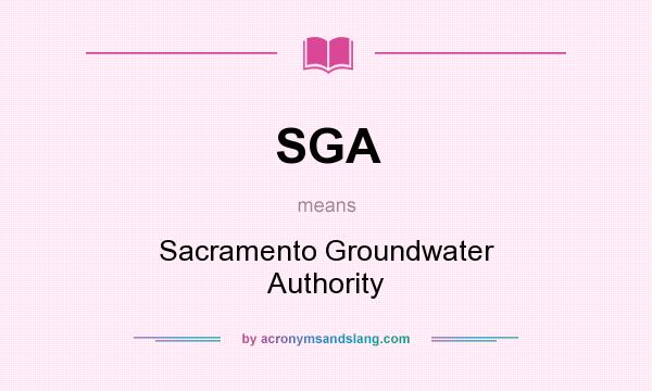 What does SGA mean? It stands for Sacramento Groundwater Authority