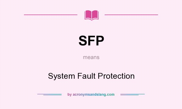 What does SFP mean? It stands for System Fault Protection