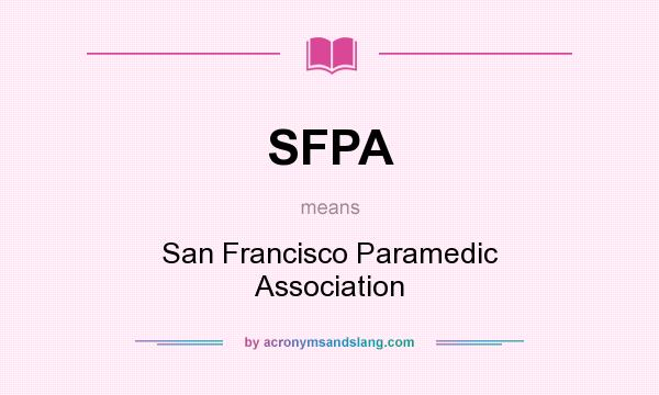 What does SFPA mean? It stands for San Francisco Paramedic Association