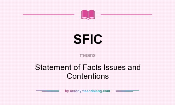 What does SFIC mean? It stands for Statement of Facts Issues and Contentions