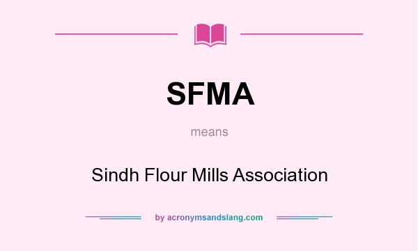 What does SFMA mean? It stands for Sindh Flour Mills Association