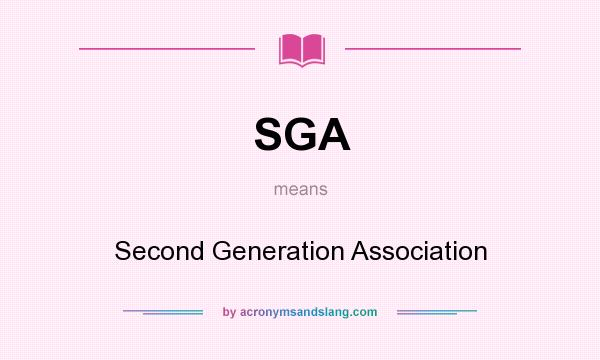 What does SGA mean? It stands for Second Generation Association