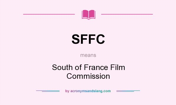What does SFFC mean? It stands for South of France Film Commission