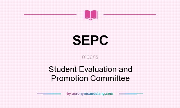 What does SEPC mean? It stands for Student Evaluation and Promotion Committee