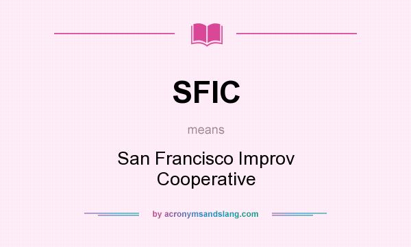 What does SFIC mean? It stands for San Francisco Improv Cooperative