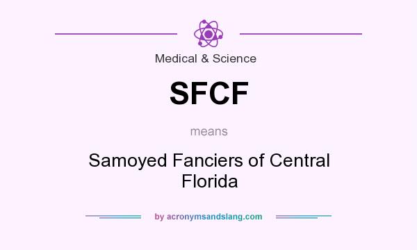What does SFCF mean? It stands for Samoyed Fanciers of Central Florida