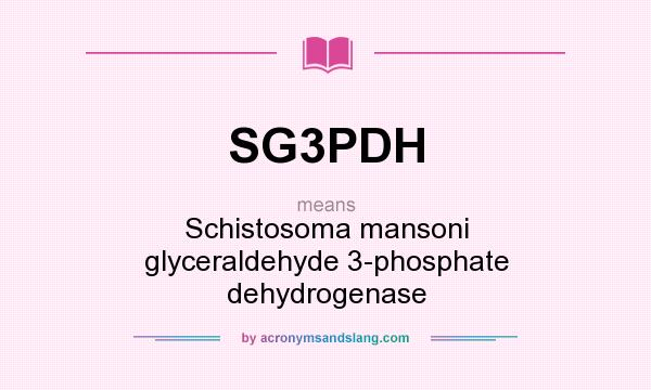 What does SG3PDH mean? It stands for Schistosoma mansoni glyceraldehyde 3-phosphate dehydrogenase