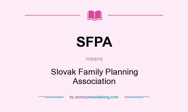 What does SFPA mean? It stands for Slovak Family Planning Association