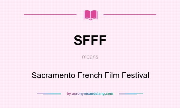 What does SFFF mean? It stands for Sacramento French Film Festival