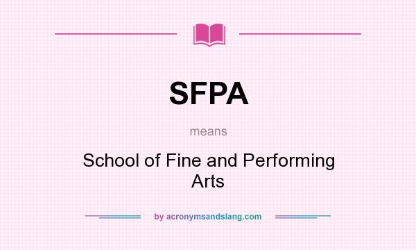 What does SFPA mean? It stands for School of Fine and Performing Arts